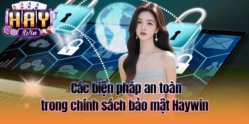 Các biện pháp an toàn trong chính sách bảo mật Haywin