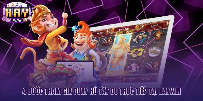 Quy trình cược game nổ hũ Tây Du tại Haywin