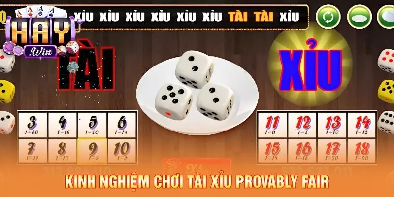 Kinh nghiệm chơi Tài xỉu Provably Fair