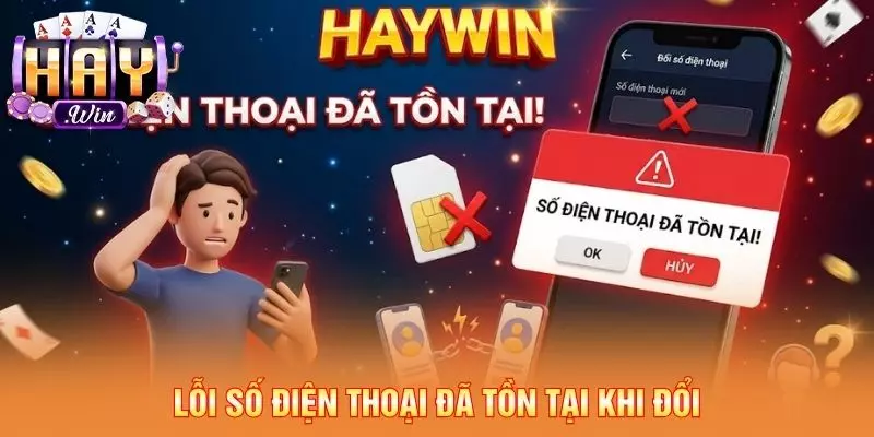 Lỗi số điện thoại đã tồn tại khi đổi