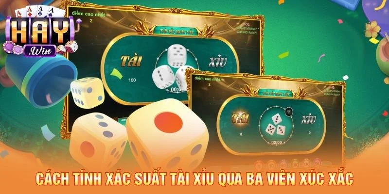 Cách tính xác suất tài xỉu qua ba viên xúc xắc