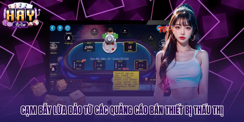 cam-bay-lua-dao-tu-cac-quang-cao-ban-thiet-bi-thau-thi Cạm bẫy lừa đảo từ thiết bị nhìn xuyên xóc đĩa