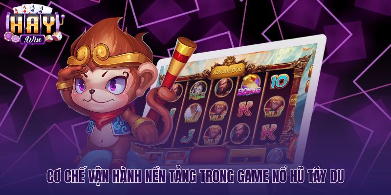 Quy luật chuyển động guồng quay nổ hũ Tây Du chuẩn xác