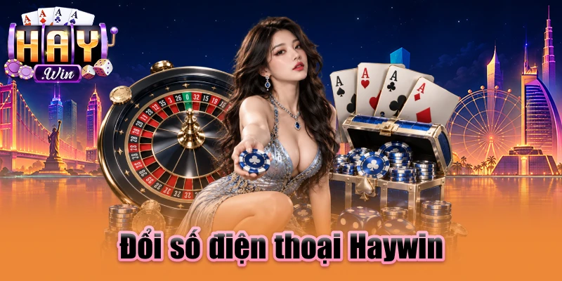 Đổi số điện thoại Haywin