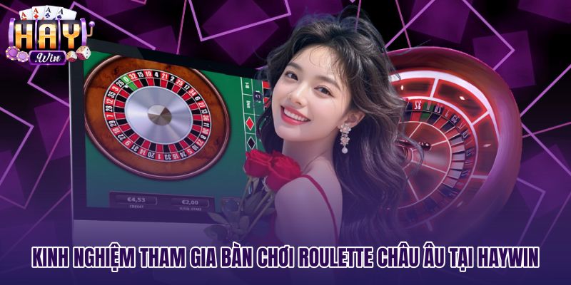 kinh-nghiem-tham-gia-ban-choi-roulette-chau-au-tai-haywin Thao tác đặt chip Roulette châu Âu trực tuyến trên bàn Haywin