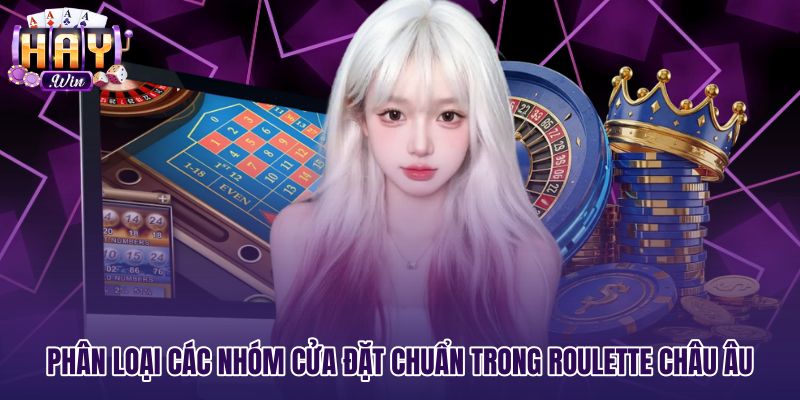 phan-loai-cac-nhom-cua-dat-chuan-trong-roulette-chau-au Bảng nhóm cửa cược Roulette châu Âu kèm tỷ lệ thưởng chuẩn