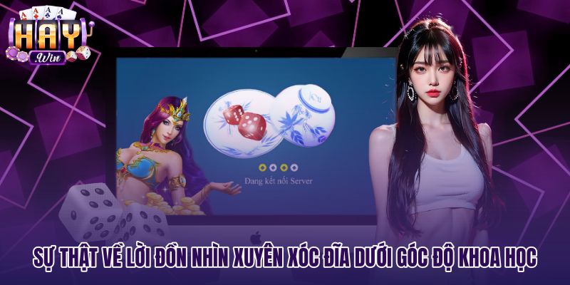 su-that-ve-loi-don-nhin-xuyen-xoc-dia-duoi-goc-do-khoa-hoc Sự thật khoa học về tin đồn nhìn xuyên xóc đĩa