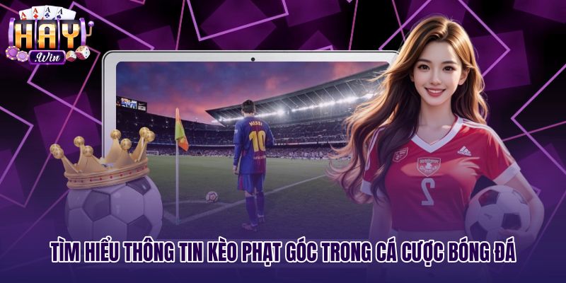 Bản chất kèo phạt góc qua các thông số tấn công biên